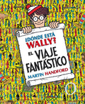 ¿Dónde Está Wally?: El Viaje Fantástico / ¿Where's Waldo? the Fantastic Journey - Hardcover