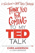 Thank You for Coming to My Ted Talk: A Teen Guide to Great Public Speaking - Hardcover