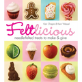 Feltlicious: Needle-Felted Treats to Make & Give - Paperback