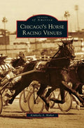 Chicago's Horse Racing Venues - Hardcover