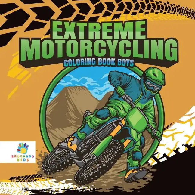 Extreme Motorcycling Coloring Book Boys - Paperback