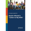 A Study Guide for Nazim Hikmet's "Letter to My Wife" - Paperback