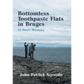 Bottomless Toothpaste Flats in Bruges (A Poet's Memoir) - Hardcover
