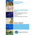 Welcome to My Trading Room, Volume III: Basics to Trading Global Shares, Futures, and Forex-Advanced Methodologies and Strategies - Paperback