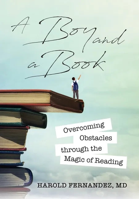 A Boy and a Book: Overcoming Obstacles through the Magic of Reading - Hardcover