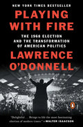 Playing with Fire: The 1968 Election and the Transformation of American Politics - Paperback