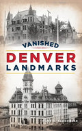 Vanished Denver Landmarks - Hardcover