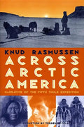 Across Arctic America: Narrative of the Fifth Thule Expedition - Paperback