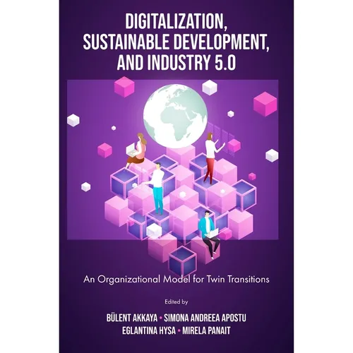 Digitalization, Sustainable Development, and Industry 5.0: An Organizational Model for Twin Transitions - Hardcover