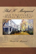 Phil H. Marquard: and Cleveland's "Homes Beautiful" - Paperback