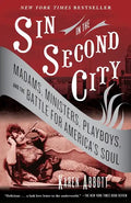 Sin in the Second City: Madams, Ministers, Playboys, and the Battle for America's Soul - Paperback