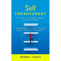Self Improvement: A Guide to Personal Growth and Development (A Comprehensive Guide to Personal Growth and Self-improvement) - Paperback