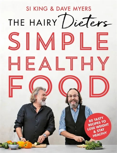 The Hairy Dieters Simple Healthy Food: The One-Stop Guide to Losing Weight and Staying Healthy - Paperback