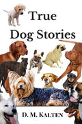 True Dog Stories: Short Stories from Days Gone By - Paperback