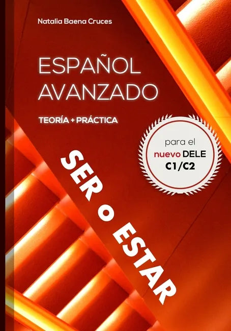 Español avanzado: ser o estar: Teoría y práctica para el nuevo DELE C1/C2 - Paperback