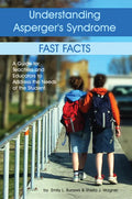 Understanding Asperger's Syndrome: Fast Facts: A Guide for Teachers and Educators to Address the Needs of the Student - Paperback