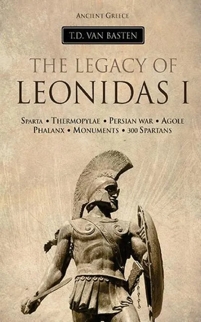 Ancient Greece: The Legacy of Leonidas I - Paperback