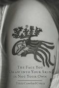 The Face You Draw into Your Skin is Not Your Own - Paperback