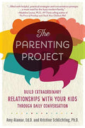 The Parenting Project: Build Extraordinary Relationships with Your Kids Through Daily Conversation - Paperback