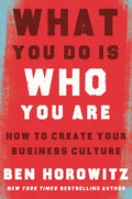 What You Do Is Who You Are: How to Create Your Business Culture - Hardcover