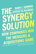 The Synergy Solution: How Companies Win the Mergers and Acquisitions Game - Hardcover