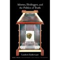 Adorno, Heidegger, and the Politics of Truth - Hardcover