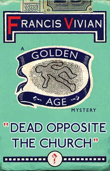 Dead Opposite the Church: A Golden Age Mystery - Paperback