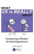 What UX Is Really about: Introducing a Mindset for Great Experiences - Paperback