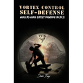 Vortex Control Self-Defense: Hand to Hand Street Fighting Tactics - Paperback