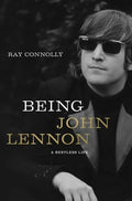 Being John Lennon: A Restless Life - Paperback