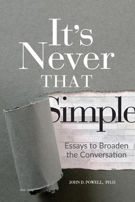 It's Never That Simple: Essays to Broaden the Conversation - Paperback
