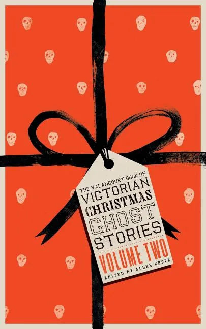 The Valancourt Book of Victorian Christmas Ghost Stories, Volume Two - Paperback