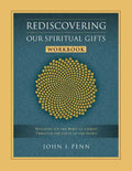 Rediscovering Our Spiritual Gifts Workbook: Building Up the Body of Christ Through the Gifts of the Spirit - Paperback