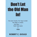 Don't Let the Old Man In! - Hardcover