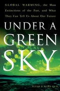 Under a Green Sky: Global Warming, the Mass Extinctions of the Past, and What They Can Tell Us about Our Future - Paperback