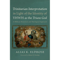 Trinitarian Interpretation in Light of the Identity of YHWH as the Triune God - Paperback