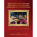 Now that I have the kids, what should I say to them? What should I do with them?: A fathers guide on what to do when your kids, who do not live with y - Paperback
