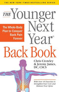 The Younger Next Year Back Book: The Whole-Body Plan to Conquer Back Pain Forever - Paperback