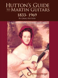 Hutton's Guide to Martin Guitars: 1833-1969 - By Greig Hutton with Forewords by Dick Boak, George Gruhn, and Joe Spann - Paperback