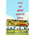 I'm So Glad You're Here: A Memoir - Paperback