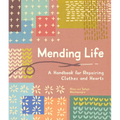 Mending Life: A Handbook for Repairing Clothes and Hearts (and Patching to Practice Sustainable Fashion and Fix the Clothes You Love) - Paperback