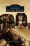 Arizona's Historic Bridges - Hardcover