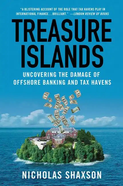 Treasure Islands: Uncovering the Damage of Offshore Banking and Tax Havens - Paperback