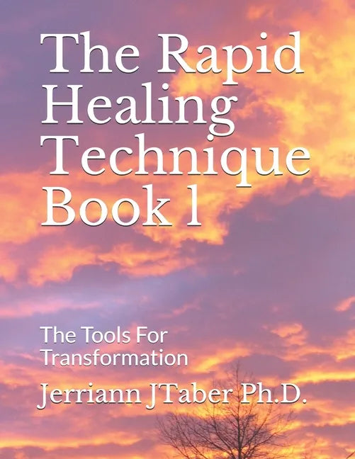 The Rapid Healing Technique Book l: The Tools For Transformation - Paperback