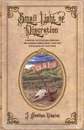 Small Light Of Discretion: A Novel of Factual History Regarding Treachery and the Expulsion of the Utes - Paperback