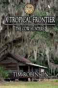 A Tropical Frontier: The Cow Hunters - Paperback