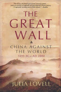The Great Wall: China Against the World, 1000 BC - AD 2000 - Paperback