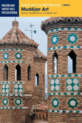 Mudéjar Art: Islamic Aesthetics in Christian Art - Paperback