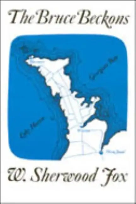 The Bruce Beckons: The Story of Lake Huron's Great Peninsula - Paperback