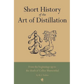 Short History of the Art of Distillation - Hardcover